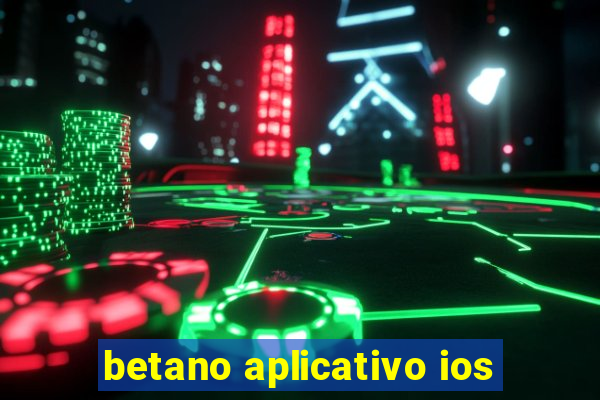 betano aplicativo ios